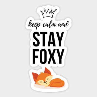 Keep Calm And Stay Foxy Sticker